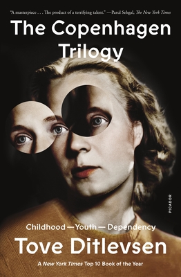 The Copenhagen Trilogy: Childhood; Youth; Dependency - Ditlevsen, Tove, and Nunnally, Tiina (Translated by), and Goldman, Michael Favala (Translated by)