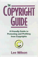The Copyright Guide: A Friendly Guide to Protecting and Profiting from Copyrights - Wilson, Lee, and Lee Wilson, Lee