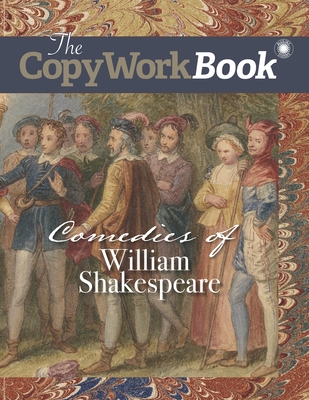 The CopyWorkBook: Comedies of William Shakespeare - Mugglin, Christina J, and Edwards, Amy M