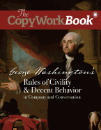 The CopyWorkBook: George Washington's Rules of Civility & Decent Behavior in Company and Conversation