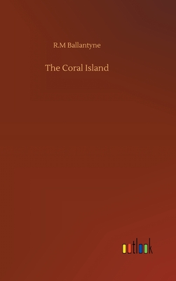 The Coral Island - Ballantyne, Robert Michael