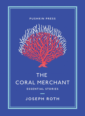 The Coral Merchant: Essential Stories - Roth, Joseph, and Martin, Ruth (Translated by)