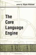 The Core Language Engine - Alshawi, Hiyan K (Editor), and Wilkes, Maurice V (Editor)