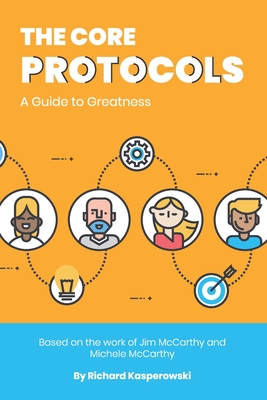 The Core Protocols: A Guide to Greatness - Kasperowski, Richard