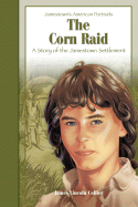 The Corn Raid: A Story of the Jamestown Settlement - Collier, James Lincoln