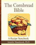 The Cornbread Bible: A Recipe Storybook