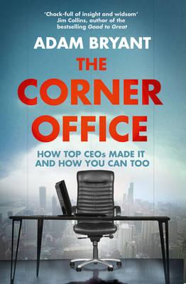 The Corner Office: How Top Ceos Made it and How You Can Too - Bryant, Adam
