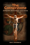 The Cornerstone: A Dramatic Novel About Jesus Christ