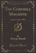 The Cornhill Magazine, Vol. 2: January to June, 1884 (Classic Reprint)