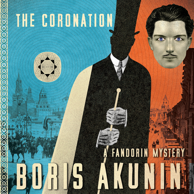 The Coronation: A Fandorin Mystery - Akunin, Boris, and Patterson, Nigel (Narrator), and Bromfield, Andrew (Translated by)