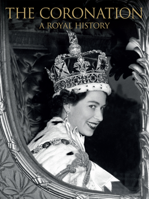 The Coronation: A Royal History - Bullen, Annie