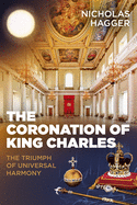 The Coronation of King Charles: The Triumph of Universal Harmony
