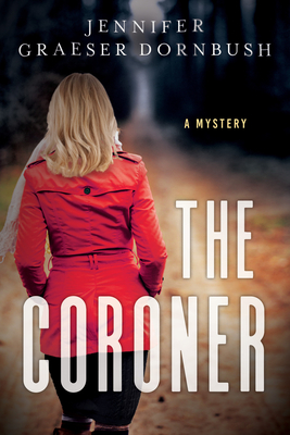 The Coroner: A Coroner's Daughter Mystery - Dornbush, Jennifer Graeser