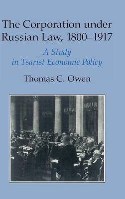 The Corporation under Russian Law, 1800-1917 - Owen, Thomas C