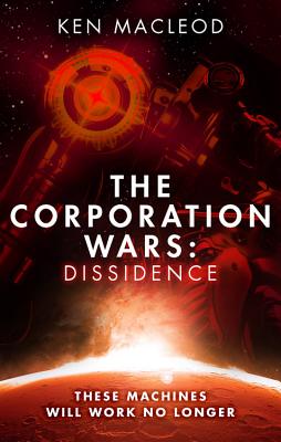 The Corporation Wars: Dissidence - MacLeod, Ken