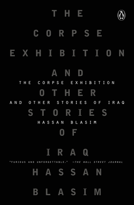 The Corpse Exhibition: And Other Stories of Iraq - Blasim, Hassan, and Wright, Jonathan (Translated by)