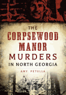 The Corpsewood Manor Murders in North Georgia