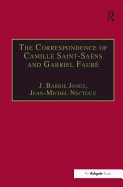 The Correspondence of Camille Saint-Sans and Gabriel Faur: Sixty Years of Friendship