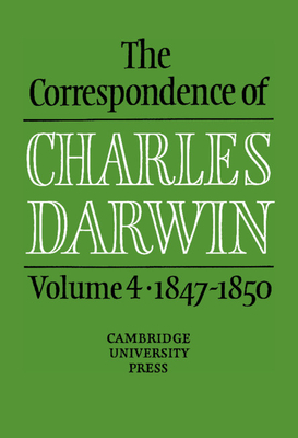 The Correspondence of Charles Darwin: Volume 4, 1847-1850 - Darwin, Charles, and Burkhardt, Frederick (Editor), and Smith, Sydney (Editor)