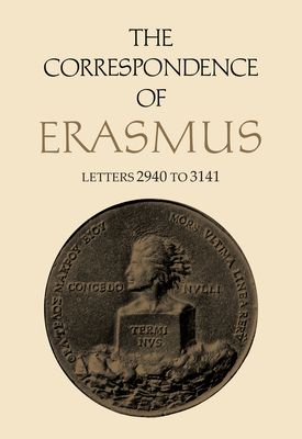 The Correspondence of Erasmus: Letters 2940 to 3141, Volume 21 - Erasmus, Desiderius, and Estes, James M (Editor), and Dalzell, Alexander (Translated by)