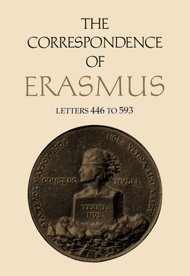 The Correspondence of Erasmus: Letters 446 to 593, Volume 4 - Erasmus, Desiderius, and Mynors, R a B (Translated by), and Thomson, D F S (Translated by)