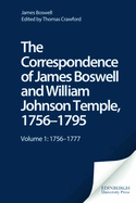 The Correspondence of James Boswell and William Johnson Temple, 1756-1795: Volume 1: 1756-1777