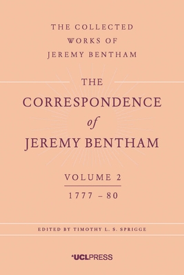 The Correspondence of Jeremy Bentham, Volume 2: 1777 to 1780 - Bentham, Jeremy, and Sprigge, Timothy L. S., Professor (Editor)