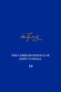 The Correspondence of John Tyndall, Volume 10: The Correspondence, April 1868-September 1870