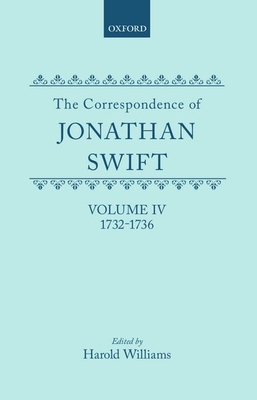 The Correspondence of Jonathan Swift: Volume 4: 1732-1736 - Swift, Jonathan, and Williams, Harold (Editor)