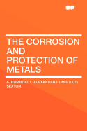 The Corrosion and Protection of Metals