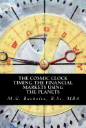 The Cosmic Clock: Timing the Financial Markets Using the Planets