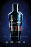 The Cosmic Cocktail: Three Parts Dark Matter