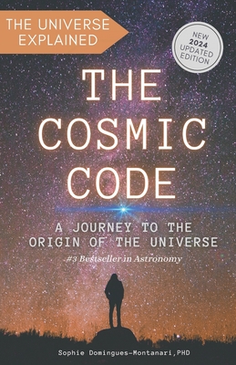 The Cosmic Code: A Journey to the Origin of the Universe - Domingues-Montanari, Sophie