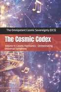 The Cosmic Codex: Volume 11: Cosmic Harmonics - Orchestrating Universal Symphony