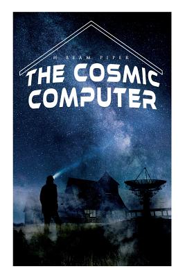 The Cosmic Computer: Terro-Human Future History Novel - Piper, H Beam