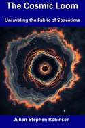 The Cosmic Loom: Unraveling the Fabric of Spacetime