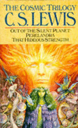 The Cosmic Trilogy: "Out of the Silent Planet", "Perelandra" and "That Hideous Strength" - Lewis, C. S.