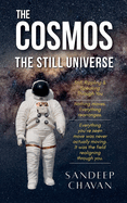 The Cosmos: The Still Universe