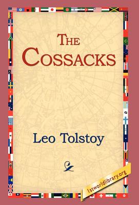 The Cossacks - Tolstoy, Leo Nikolayevich, and 1stworld Library (Editor)