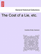 The Cost of a Lie, Etc. - Cameron, Caroline Emily