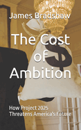 The Cost of Ambition: How Project 2025 Threatens America's Future