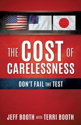 The Cost Of Carelessness - Booth, Jeff, and Booth, Terri