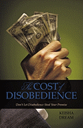 The Cost of Disobedience: Don't Let Disobedience Steal Your Promise