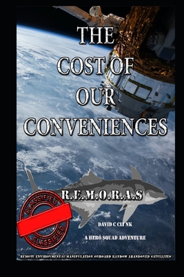 The Cost of Our Conveniences: Another Hero Squad Adventure - Clink, Karen (Editor), and Clink, David Charles