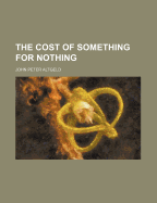 The cost of something for nothing