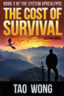 The Cost of Survival: A LitRPG Apocalypse - Wong, Tao