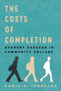 The Costs of Completion: Student Success in Community College