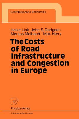 The Costs of Road Infrastructure and Congestion in Europe - Link, Heike, and Dodgson, John S, and Maibach, Markus