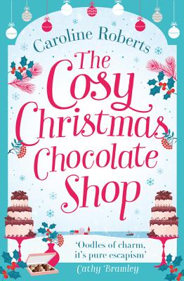 The Cosy Christmas Chocolate Shop - Roberts, Caroline