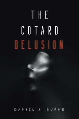 The Cotard Delusion - Burke, Daniel J